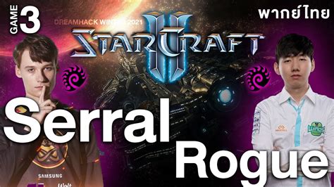 Starcraft 2 Dreamhack Winter 2021 Playoff Serral Vs Rogue Game