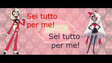 Sei Tutto Per Me Ripresa Hazbin Hotel Testo Italiano Youtube