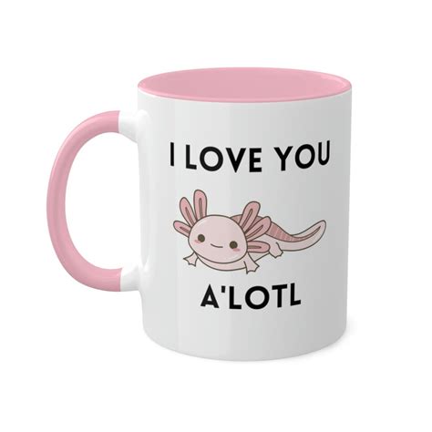 Axolotl I Love You Alotl Colorful Mugs 11oz Valentine S Gifts Cute