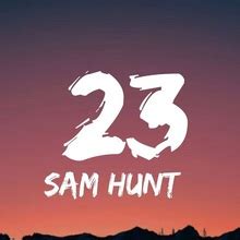 Sam Hunt - 23 (CDS) Mp3 Album Download