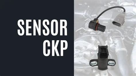 Sensor Ckp Cómo Funciona Dónde Se Ubica Y Cómo Repararlo