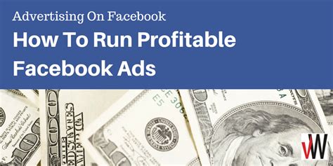 Advertising On Facebook How To Run Profitable Facebook Ads The