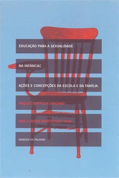 Educaçao Para A Sexualidade Na Infancia Açoes E Concepçoes Da Escola E