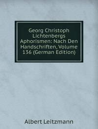 Georg Christoph Lichtenbergs Aphorismen Nach Den Handschriften Volume