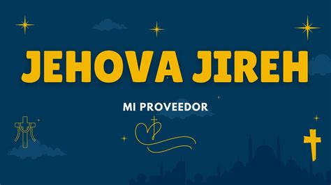 Jehova Jireh Mi Proveedor El Asombrosos Significado De Los Nombres