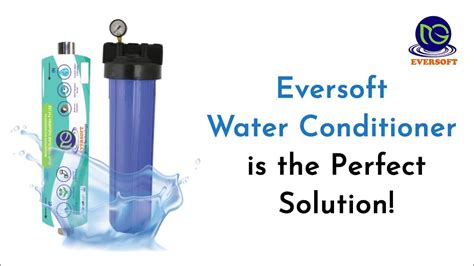 Eversoft Water Conditioner Salt Free Water Conditioner Hard Water Softeners At Your Best