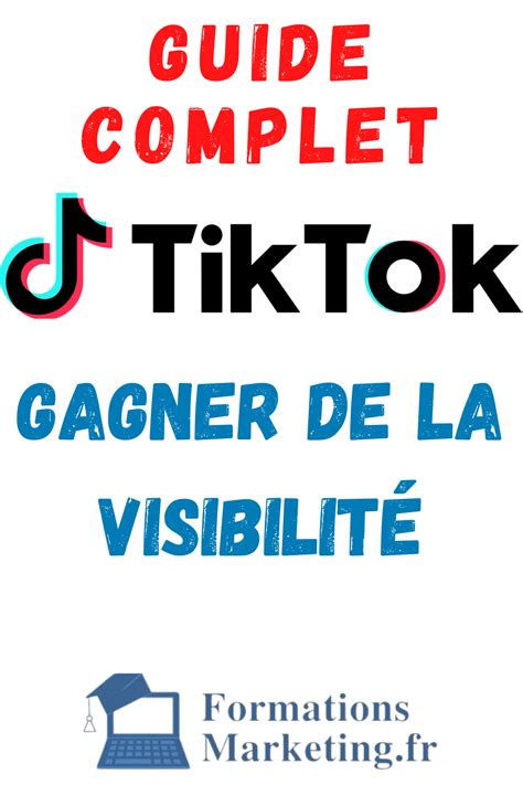 Comment Gagner En Visibilité Sur Tiktok Guide Complet