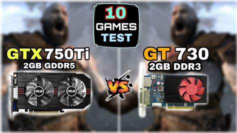 Gt 730 Vs Gtx 750 Ti How Big Is The Difference Test In 48 Off