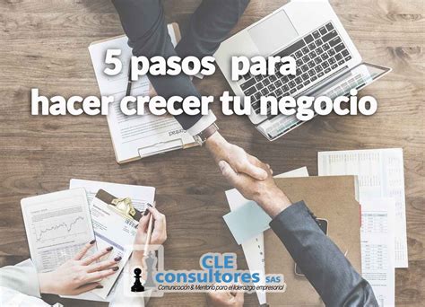 Cle Consultores Sas Pasos Para Hacer Crecer Tu Negocio