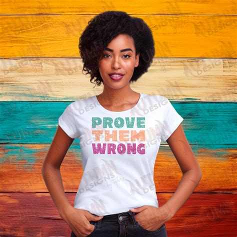 Inspirational Quote T Shirt Design Prove Them Wrong Digital Png