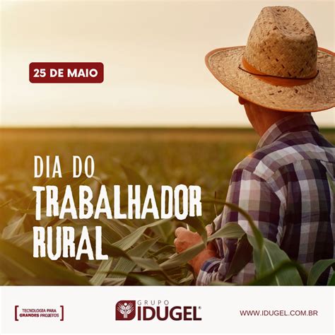 Dia Do Trabalhador Rural O Cora O Da Agroind Stria