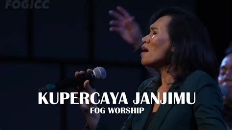 Kupercaya Janjimu Ndc Worship By Fog Worship Youtube