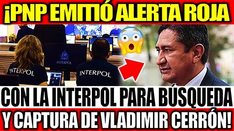 PNP tramita alerta roja con Interpol para la búsqueda y captura