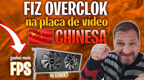 2023 FIZ OVERCLOCK NA PLACA DE VÍDEO CHINESA GANHEI MAIS FPS YouTube