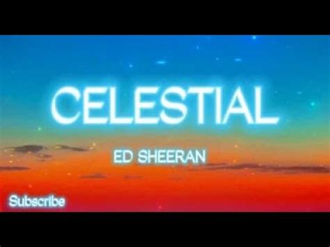 Ed Sheeran Celestial Lyrics Youtube