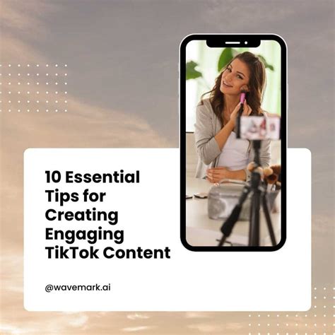 Tips For Creating Engaging Tiktok Content Wavemark Ai