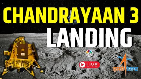 Chandrayaan 3 Landing Live Chandrayaan 3 Mission Soft Landing Live