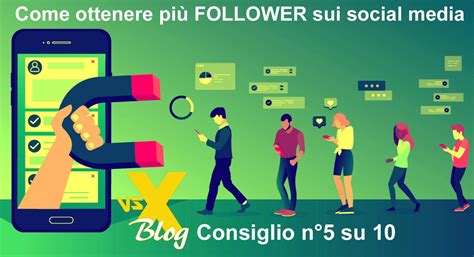 Come Ottenere Più Follower Sui Social Media 5 Di 10 Vsx Blog