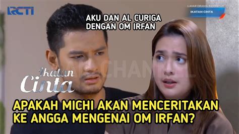 TRAILER IKATAN CINTA 13 DESEMBER 2021 MICHI MERASA ANEH KENAPA AL