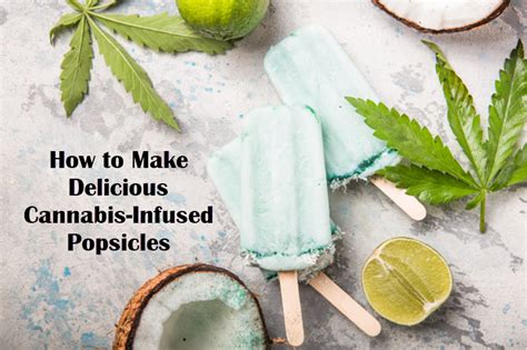 How to Make Delicious Cannabis-Infused Popsicles