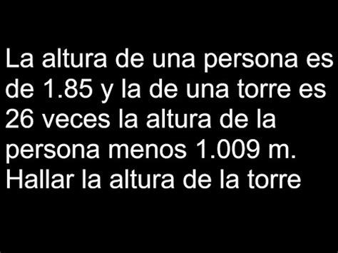 La Altura De Una Persona Es De Y La De Una Torre Es Veces La