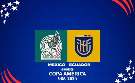 Copa America 2024 Mexico Vs Ecuador Britni Savina