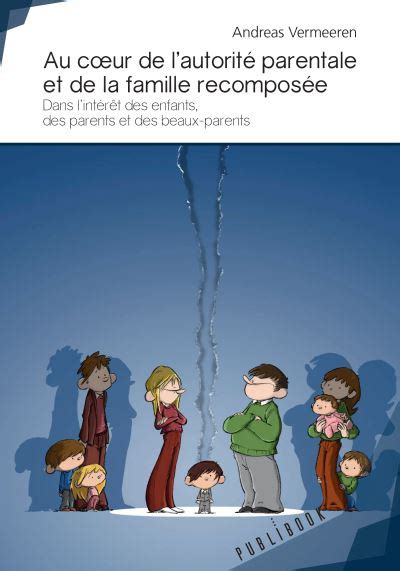 Au C Ur De L Autorit Parentale Et De La Famille Recompos E Dans L