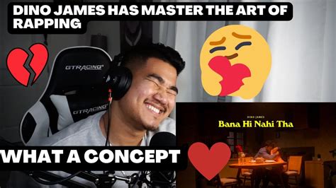 Dino James Bana Hi Nahi Tha Jana Reaction YouTube