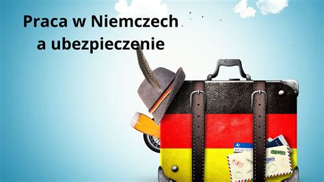 Praca W Niemczech A Ubezpieczenie Ubezpieczenia Niemcy