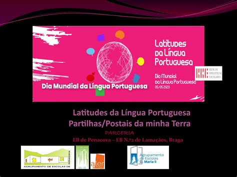 Latitudes da Língua Portuguesa 2023 Parceria EB Penacova EB N º2 Braga