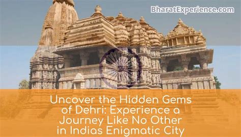 Uncover The Hidden Gems Of Dehri Experience A Journey Like No Other In