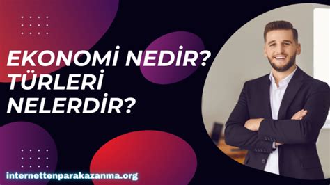 Ekonomi Nedir Türleri Nelerdir İnternetten Para Kazanma