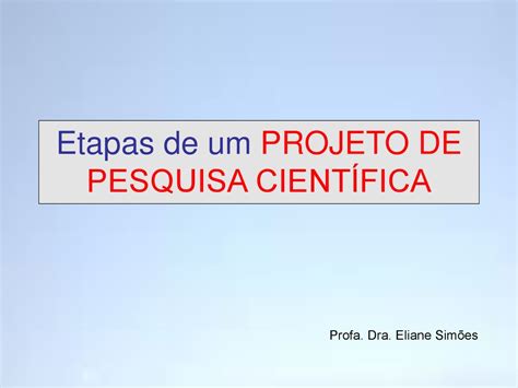 Etapas De Um Projeto De Pesquisa CientÍfica Ppt Carregar