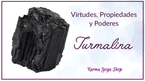 Turmalina Virtudes Propiedades Y Poderes Blog Karma Yoga Shop