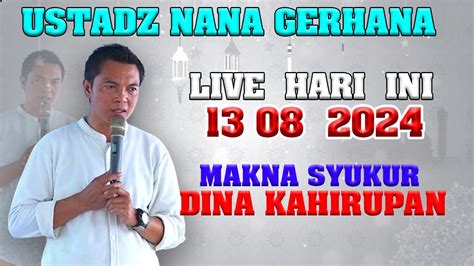 Live Ceramah Ustadz Nana Gerhana Hari Ini Agustus Youtube