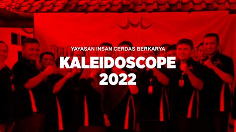 Kaleidoscope Yayasan Insan Cerdas Berkarya 2022 Yayasan Insan Cerdas