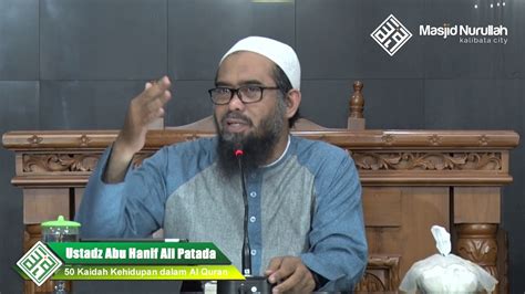 Ustadz Abu Hanif Ali Patada 50 Kaidah Kehidupan Dalam Al Quran