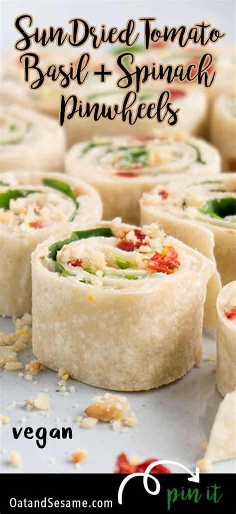 Sun Dried Tomato Basil And Spinach Pinwheels Oatandsesame Recipe