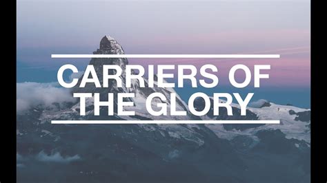 Carriers Of The Glory Youtube