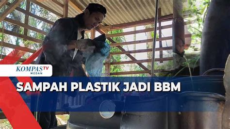 Warga Binjai Olah Sampah Plastik Jadi Bbm Youtube