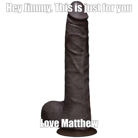 Meme Hey Jimmy This Is Just For You Love Matthew All Templates