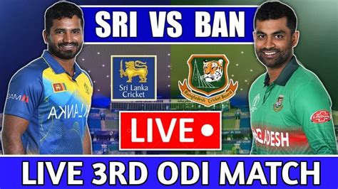 BANGLADESH Vs SRI LANKA 3rd ODI MATCH LIVE BAN Vs SL 3rd ODI LIVE