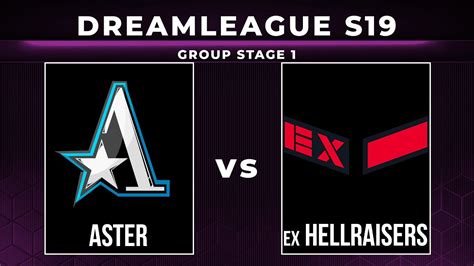 Aster Vs Ex HellRaisers Group Stage 1 Day 1 DreamLeague Season 19