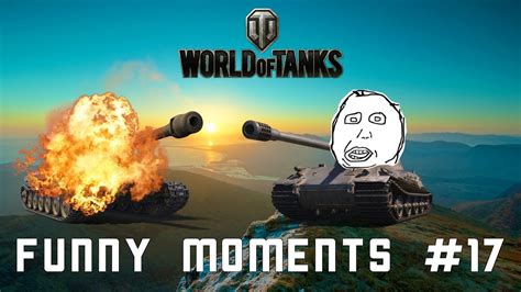 World Of Tanks Funny Moments 17 Youtube