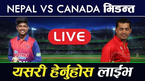 Nepal Vs Canada Cricket Live Streaming Canada Vs Nepal One Day Live