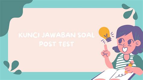 Kunci Jawaban Soal Post Test Modul 1 Latihan Pemahaman Dan Cerita