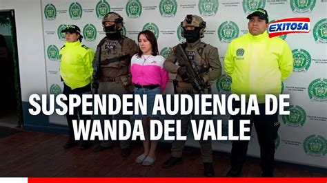 🔴🔵suspenden Audiencia De 18 Meses De Prisión Preventiva Contra Wanda Del Valle Youtube