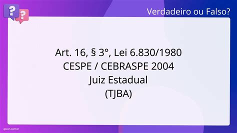 QScon Direito Art 16 3 Lei 6 830 1980 CESPE CEBRASPE 2004