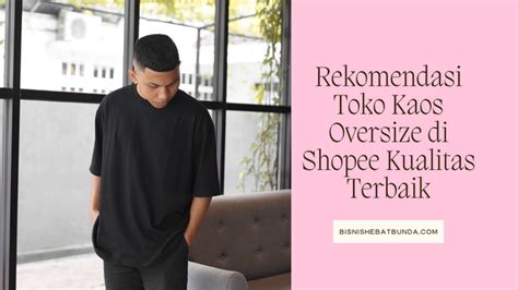 Rekomendasi Toko Kaos Polos Oversize Di Shopee