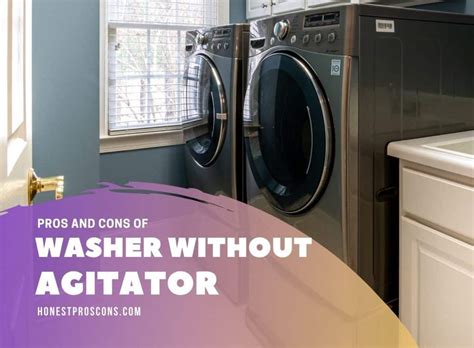 10 Important Pros and Cons of Washer Without Agitator